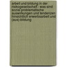 Arbeit Und Bildung In Der Risikogesellschaft - Was Sind Sozial Problematische Auswirkungen Und Tendenzen Hinsichtlich Erwerbsarbeit Und (Aus)-Bildung door Thomas Schett