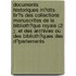 Documents Historiques In?Dits Tir?S Des Collections Manuscrites De La Biblioth?Que Royale (2 ); Et Des Archives Ou Des Biblioth?Ques Des D?Partements