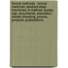 Formal Methods - Formal Methods: Abstract State Machines, B-Method, Books, Csp, Documents, Education, Model Checking, Procos, Projects, Publications door Source Wikia