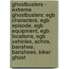 Ghostbusters - Extreme Ghostbusters: Egb Characters, Egb Episode, Egb Equipment, Egb Locations, Egb Vehicles, Achira, Banshee, Banshees, Biker Ghost door Source Wikia