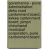 Governance - Pune Administration: Dehu Road Cantonment Board, Kirkee Cantonment Board, Pimpri Chinchwad Municipal Corporation, Pune Cantonment Board by Source Wikia