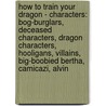 How To Train Your Dragon - Characters: Bog-Burglars, Deceased Characters, Dragon Characters, Hooligans, Villains, Big-Boobied Bertha, Camicazi, Alvin door Source Wikia