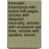Inheriwiki - Inheritance Wiki: Active Talk Pages, Articles With Disputed Neutrality, Articles With Excessive Red Links, Articles With Spoilers, Banne by Source Wikia