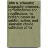 John N. Edwards; Biography, Memoirs, Reminiscences And Recollections His Brilliant Career As Soldier, Author, And Journalist Choice Collection Of His door Mary Virginia Plattenburg Edwards