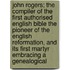 John Rogers; The Compiler Of The First Authorised English Bible The Pioneer Of The English Reformation, And Its First Martyr Embracing A Genealogical