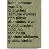 Koei - Samurai Warriors Characters: Samurai Warriors Non-Player Characters, Aya, Edit Characters, Ginchiyo Tachibana, Goemon Ishikawa, Gracia, Hanbei by Source Wikia