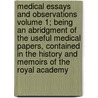 Medical Essays And Observations Volume 1; Being An Abridgment Of The Useful Medical Papers, Contained In The History And Memoirs Of The Royal Academy by Thomas Southwell