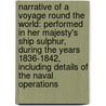 Narrative Of A Voyage Round The World: Performed In Her Majesty's Ship Sulphur, During The Years 1836-1842, Including Details Of The Naval Operations door Sir Edward Belcher