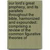 Our Lord's Great Prophecy, And Its Parallels Throughout The Bible, Harmonized And Expounded: Comprising A Review Of The Common Figurative Theories Of by Daniel Dana Buck