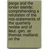 Parga And The Ionian Islands; Comprehending A Refutation Of The Mis-Statements Of The Quarterly Review And Of Lieut.-Gen. Sir Thomas Maitland, On The by Charles Philippe De Bosset
