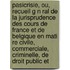 Pasicrisie, Ou, Recueil G N Ral de La Jurisprudence Des Cours de France Et de Belgique En Mati Re Civile, Commerciale, Criminelle, de Droit Public Et