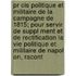 Pr Cis Politique Et Militaire De La Campagne De 1815; Pour Servir De Suppl Ment Et De Rectification La Vie Politique Et Militaire De Napol On, Racont