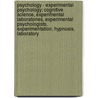 Psychology - Experimental Psychology: Cognitive Science, Experimental Laboratories, Experimental Psychologists, Experimentation, Hypnosis, Laboratory by Source Wikia