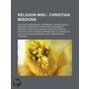 Religion - Christian Missions: 1910 World Missionary Conference, Adventures In Missions, Aggressive Christianity Missionary Training Corps, Apologeti by Source Wikia