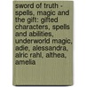 Sword Of Truth - Spells, Magic And The Gift: Gifted Characters, Spells And Abilities, Underworld Magic, Adie, Alessandra, Alric Rahl, Althea, Amelia by Source Wikia