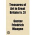 Treasures Of Art In Great Britain (Volume 3); Being An Account Of The Chief Collections Of Paintings, Drawings, Sculptures, Illuminated Mss., &C., &C