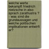 Welche Werte Bekampft Friedrich Nietzsche In Also Sprach Zarathustra ? - Was Sind Die Grundaussagen Und Welche Politischen Implikationen Entwirft Er? door Florian Schoemer