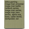 Wikia Gaming - Mega Man Universe: Mega Man Battle Network Series, Mega Man Series, Mega Man Zero Series, Alpha.Exe, Bass, Cyber World, Darkpower, Lan door Source Wikia