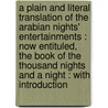 A Plain And Literal Translation Of The Arabian Nights' Entertainments : Now Entituled, The Book Of The Thousand Nights And A Night : With Introduction door Sir Richard Francis Burton