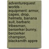Adventurequest Worlds - Equipment: Armor, Capes, Drop, Helmets, Banana Suit, Barbaric Tribesman, Berserker Bunny, Berzerker Champion, Blacksmith Appre by Source Wikia