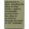 Adventures In Tibet, Including The Diary Of Miss Annie R. Taylor's Remarkable Journey From Tau-Chau To Ta-Chien-Lu Through The Heart Of The "Forbidden by William Carey