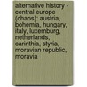 Alternative History - Central Europe (Chaos): Austria, Bohemia, Hungary, Italy, Luxemburg, Netherlands, Carinthia, Styria, Moravian Republic, Moravia by Source Wikia