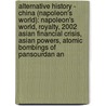 Alternative History - China (Napoleon's World): Napoleon's World, Royalty, 2002 Asian Financial Crisis, Asian Powers, Atomic Bombings Of Pansourdan An door Source Wikia