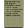 Alternative History - New England Secession: Nations, Political Parties, Presidential Elections, Presidents Of New England, States, Republic Of New En door Source Wikia
