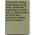Alternative History - World Wars: World Wars, World War I, World War Ii, World War Iii, Allied Powers Of World War I, American Eastern Front, American