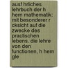 Ausf Hrliches Lehrbuch Der H Hern Mathematik: Mit Besonderer R Cksicht Auf Die Zwecke Des Practischen Lebens. Die Lehre Von Den Functionen, H Hern Gle door Adam Von Burg