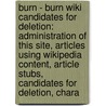 Burn - Burn Wiki Candidates For Deletion: Administration Of This Site, Articles Using Wikipedia Content, Article Stubs, Candidates For Deletion, Chara door Source Wikia