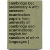Cambridge Bec Preliminary 4 With Answers: Examination Papers From University Of Cambridge Esol Examinations: English For Speakers Of Other Languages [ by Cambridge Esol