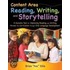 Content Area Reading, Writing, And Storytelling: A Dynamic Tool For Improving Reading And Writing Across The Curriculum Through Oral Language Developm