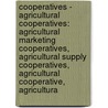 Cooperatives - Agricultural Cooperatives: Agricultural Marketing Cooperatives, Agricultural Supply Cooperatives, Agricultural Cooperative, Agricultura by Source Wikia