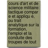 Cours D'Art Et De Science Militaire: Tactique Compar E Et Appliqu E, Ou Trait Analytique Sur La Formation, L'Emploi Et La Conduite Des Troupes De Tout door Edouard Kuchenbaecker