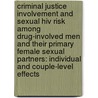 Criminal Justice Involvement And Sexual Hiv Risk Among Drug-Involved Men And Their Primary Female Sexual Partners: Individual And Couple-Level Effects door Matthew W. Epperson