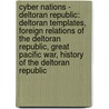 Cyber Nations - Deltoran Republic: Deltoran Templates, Foreign Relations Of The Deltoran Republic, Great Pacific War, History Of The Deltoran Republic by Source Wikia