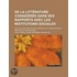 De La Litt?Rature Consid?R?E Dans Ses Rapports Avec Les Institutions Sociales; Suivi De L'Influence Des Passions Sur Le Bonheur Des Individus Et Des N