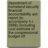 Department Of Homeland Security Financial Accountability Act: Report (To Accompany H.R. 2886) (Including Cost Estimate Of The Congressional Budget Off door United States Congress House Select