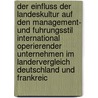 Der Einfluss Der Landeskultur Auf Den Management- Und Fuhrungsstil International Operierender Unternehmen Im Landervergleich Deutschland Und Frankreic door Jessica Kuprian