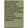 Die Einheit Und ?Chtheit Der Genesis, Oder Erkl?Rung Derjenigen Erscheinungen In Der Genesis, Welche Wider Den Mosaischen Ursprung Derselben Geltend G by Moritz Drechsler