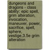 Dungeons And Dragons - Class Ability: Epic Spell, Grim Alteration, Invocation, Maneuver, Power, Sacrifice, Spell, Sphere, Vestige,3.5E Grim Alteration by Source Wikia