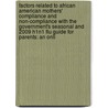 Factors Related To African American Mothers' Compliance And Non-Compliance With The Government's Seasonal And 2009 H1N1 Flu Guide For Parents: An Onli by Tiffan Bratts-Maiga