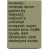 Fantendo - Nintendo Fanon - Games By Redyoshi: Redyoshi's Universal Conquest, Super Smash Bros. Battle Royale, Dark Destroyers, Dark Destroyers Series by Source Wikia