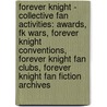 Forever Knight - Collective Fan Activities: Awards, Fk Wars, Forever Knight Conventions, Forever Knight Fan Clubs, Forever Knight Fan Fiction Archives by Source Wikia