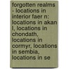Forgotten Realms - Locations In Interior Faer N: Locations In Akan L, Locations In Chondath, Locations In Cormyr, Locations In Sembia, Locations In Se by Source Wikia
