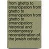 From Ghetto To Emancipation From Ghetto To Emancipation From Ghetto To Emancipation: Historical And Contemporary Reconsideration Of The Jewish Cohisto door David Myers