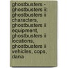 Ghostbusters - Ghostbusters Ii: Ghostbusters Ii Characters, Ghostbusters Ii Equipment, Ghostbusters Ii Locations, Ghostbusters Ii Vehicles, Cops, Dana by Source Wikia