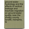 Ground-Water Hydrology And The Effects Of Vertical Leakage And Leachate Migration On Ground-Water Quality Near The Shelby County Landfill, Memphis, Te door Source Wikia