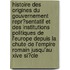 Histoire Des Origines Du Gouvernement Repr?Sentatif Et Des Institutions Politiques De L'Europe Depuis La Chute De L'Empire Romain Jusqu'Au Xive Si?Cle